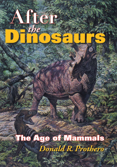 Book cover of After the Dinosaurs: The Age of Mammals (Life Of The Past Ser.)