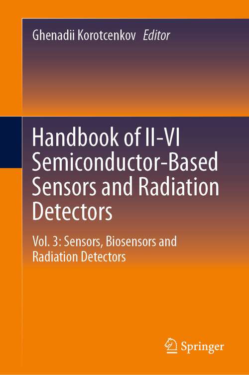 Book cover of Handbook of II-VI Semiconductor-Based Sensors and Radiation Detectors: Vol. 3: Sensors, Biosensors and Radiation Detectors (1st ed. 2023)