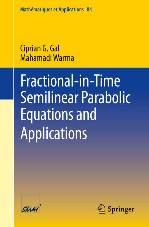 Book cover of Fractional-in-Time Semilinear Parabolic Equations and Applications (1st ed. 2020) (Mathématiques et Applications #84)