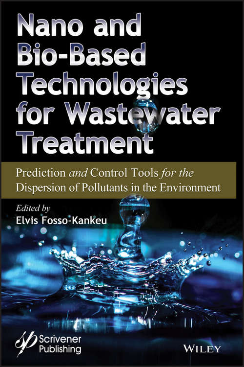 Book cover of Nano and Bio-Based Technologies for Wastewater Treatment: Prediction and Control Tools for the Dispersion of Pollutants in the Environment