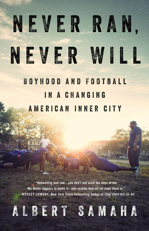 Book cover of Never Ran, Never Will: Boyhood and Football in a Changing American Inner City