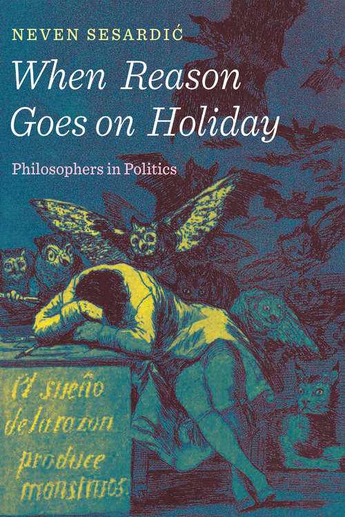 Book cover of When Reason Goes on Holiday: Philosophers in Politics