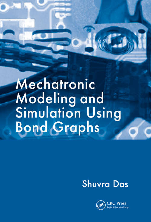 Book cover of Mechatronic Modeling and Simulation Using Bond Graphs