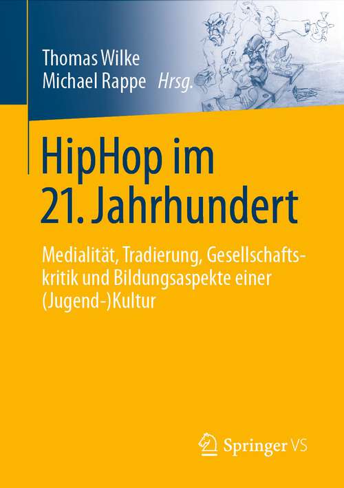 Book cover of HipHop im 21. Jahrhundert: Medialität, Tradierung, Gesellschaftskritik und Bildungsaspekte einer (Jugend-)Kultur (1. Aufl. 2022)