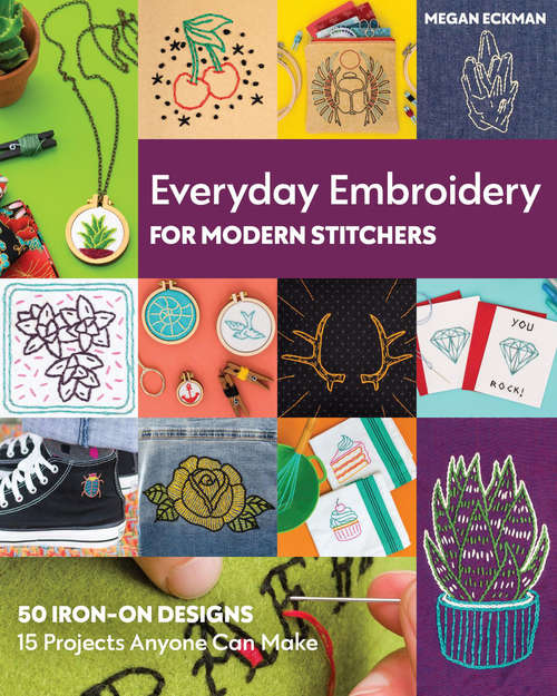 Book cover of Everyday Embroidery for Modern Stitchers: 50 Iron-On Designs