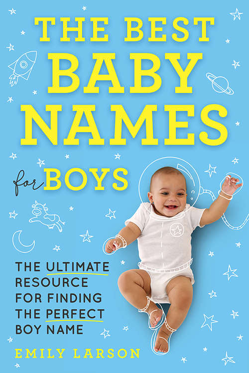 Book cover of The Best Baby Names for Boys: The Ultimate Resource for Finding the Perfect Boy Name