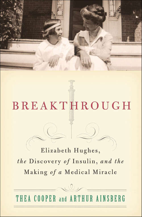 Book cover of Breakthrough: Elizabeth Hughes, the Discovery of Insulin, and the Making of a Medical Miracle