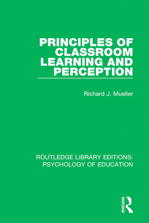 Book cover of Principles of Classroom Learning and Perception (Routledge Library Editions: Psychology of Education)