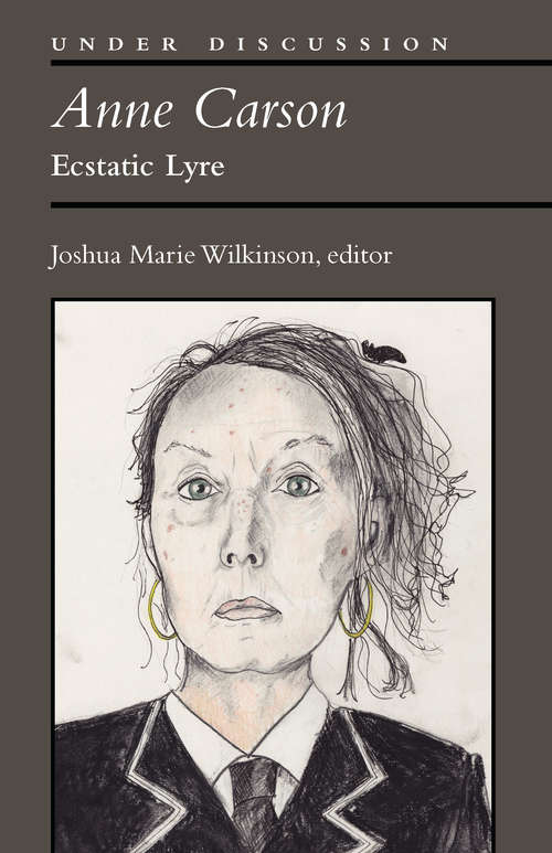 Book cover of Anne Carson: Ecstatic Lyre