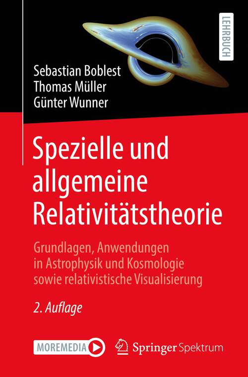 Book cover of Spezielle und allgemeine Relativitätstheorie: Grundlagen, Anwendungen in Astrophysik und Kosmologie sowie relativistische Visualisierung (2. Aufl. 2022)