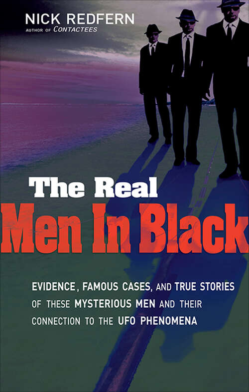 Book cover of The Real Men In Black: Evidence, Famous Cases, and True Stories of These Mysterious Men and Their Connection to UFO Phenomena (Off The Record! Ser.)