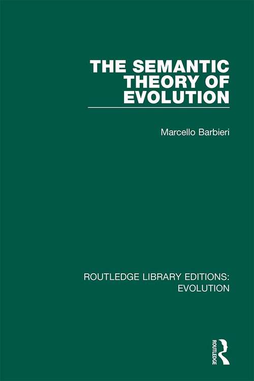 Book cover of The Semantic Theory of Evolution (Routledge Library Editions: Evolution #1)