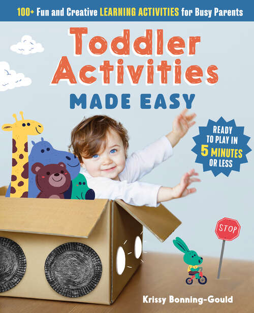 Book cover of Toddler Activities Made Easy: 100+ Fun and Creative Learning Activities for Busy Parents