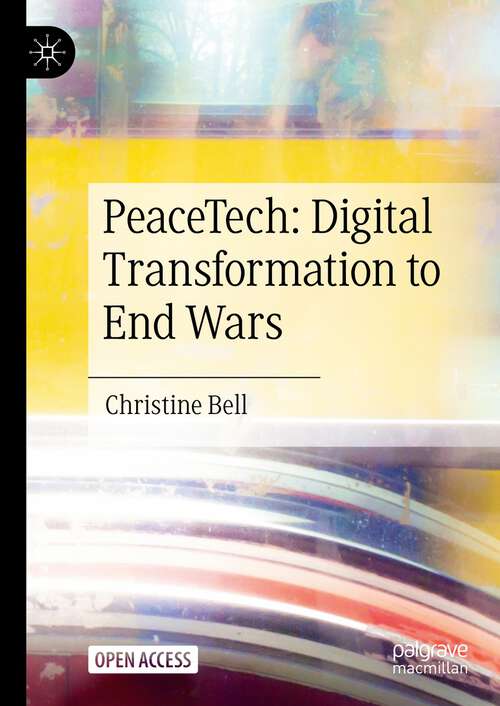 Book cover of PeaceTech: Digital Transformation to End Wars (1st ed. 2024)