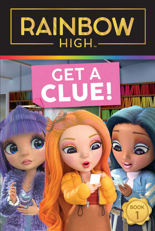 Book cover of Rainbow High: Get a Clue! (Rainbow High)