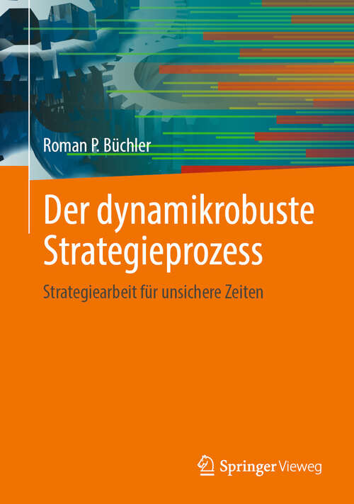 Book cover of Der dynamikrobuste Strategieprozess: Strategiearbeit für unsichere Zeiten (2024)