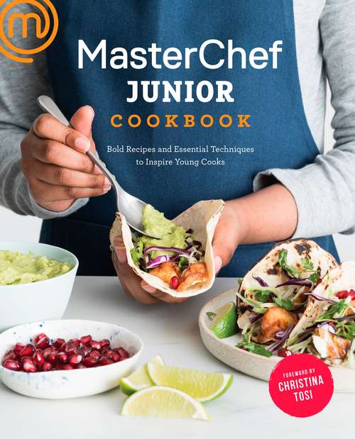 Book cover of MasterChef Junior Cookbook: Bold Recipes and Essential Techniques to Inspire Young Cooks