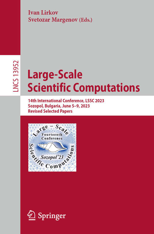 Book cover of Large-Scale Scientific Computations: 14th International Conference, LSSC 2023, Sozopol, Bulgaria, June 5–9, 2023, Revised Selected Papers (2024) (Lecture Notes in Computer Science #13952)