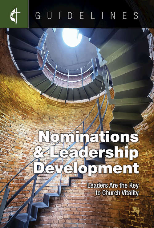 Book cover of Guidelines for Leading Your Congregation 2017-2020 Nominations & Leadership Development: Leaders Are the Key to Church Vitality