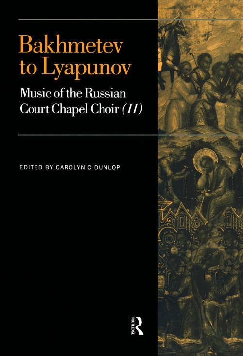 Book cover of Bakhmetev to Lyapunov: Music of the Russian Court Chapel Choir II (Music Archive Publications #8)