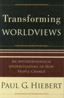 Book cover of Transforming Worldviews: An Anthropological Understanding of How People Change