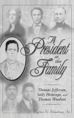 Book cover of A President in the Family: Thomas Jefferson, Sally Hemings, and Thomas Woodson