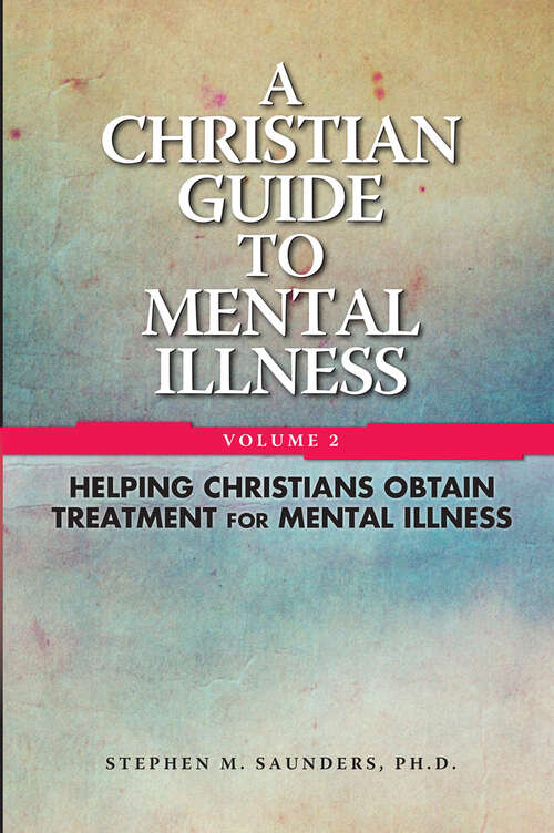 Book cover of Christian Guide To Mental Illness Vol 2: Helping Christians Obtain Treatment for Mental Illness