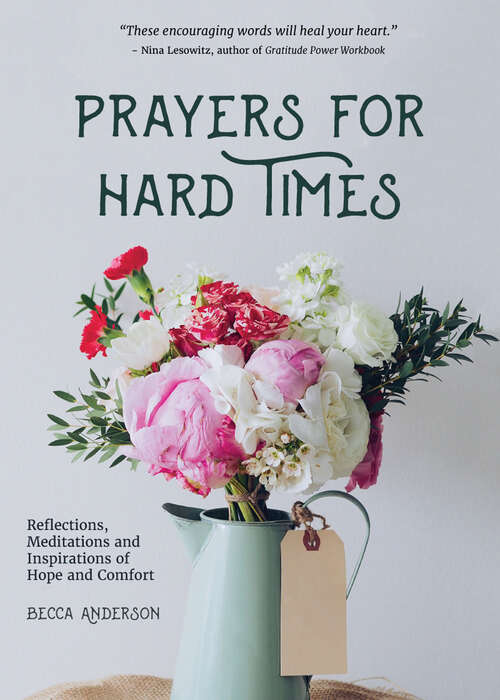 Book cover of Prayers for Hard Times: Reflections, Meditations and Inspirations of Hope and Comfort (Becca's Prayers Ser.)
