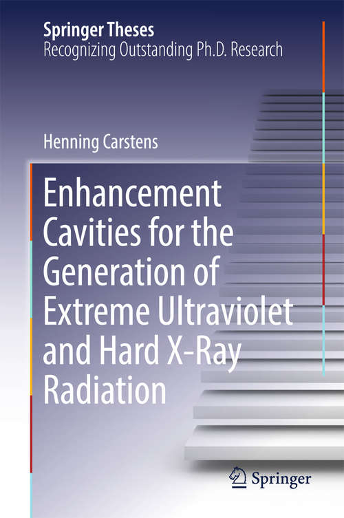 Book cover of Enhancement Cavities for the Generation of Extreme Ultraviolet and Hard X-Ray Radiation (Springer Theses)