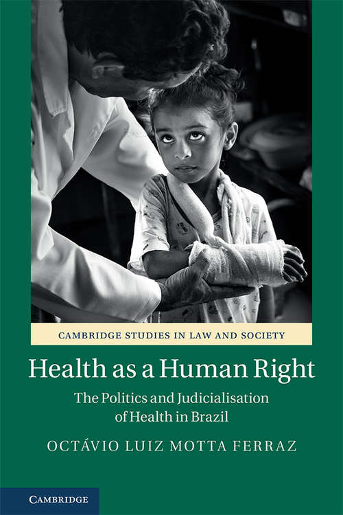 Book cover of Health as a Human Right: The Politics and Judicialisation of Health in Brazil (Cambridge Studies in Law and Society)