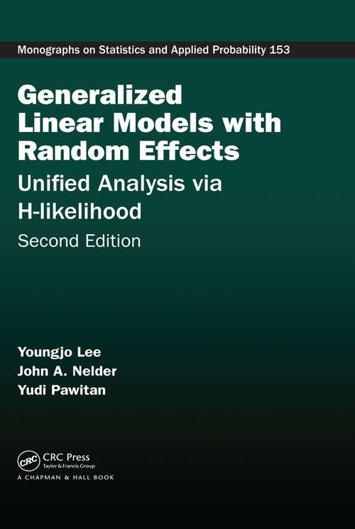 Book cover of Generalized Linear Models with Random Effects: Unified Analysis via H-likelihood, Second Edition (Chapman & Hall/CRC Monographs on Statistics and Applied Probability)