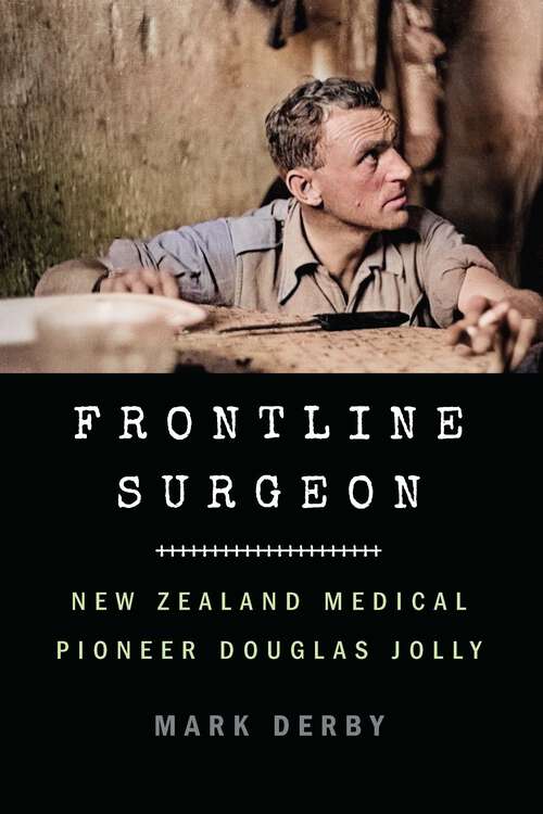Book cover of Frontline Surgeon: New Zealand Medical Pioneer Douglas Jolly