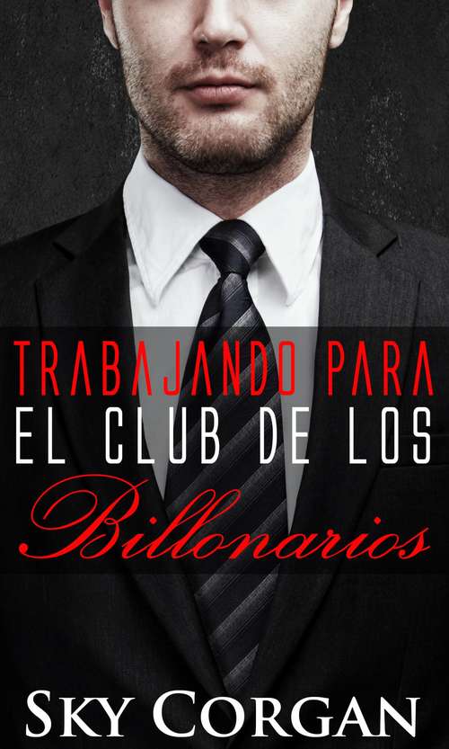 Book cover of Trabajando para el Club de los Billonarios