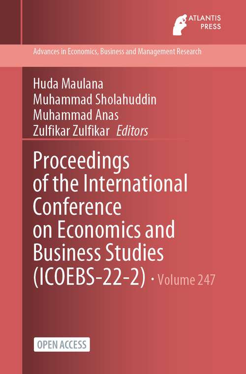 Book cover of Proceedings of the International Conference on Economics and Business Studies (1st ed. 2024) (Advances in Economics, Business and Management Research #247)