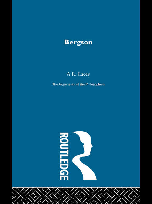 Book cover of Bergson-Arg Philosophers (Arguments Of The Philosophers Ser.)