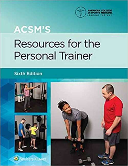 Book cover of ACSM's Resources For The Personal Trainer (Sixth Edition) (American College Of Sports Medicine)