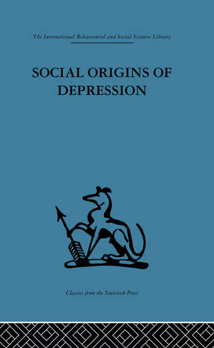 Book cover of Social Origins of Depression: A study of psychiatric disorder in women