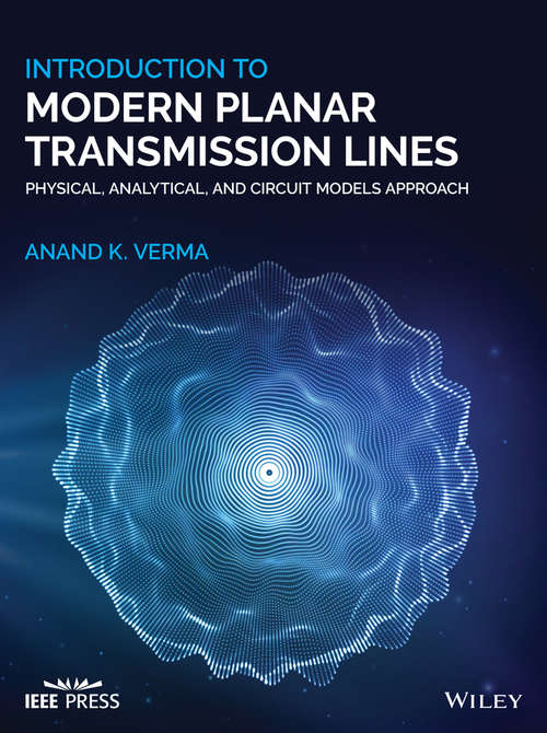 Book cover of Introduction To Modern Planar Transmission Lines: Physical, Analytical, and Circuit Models Approach (Wiley - IEEE)