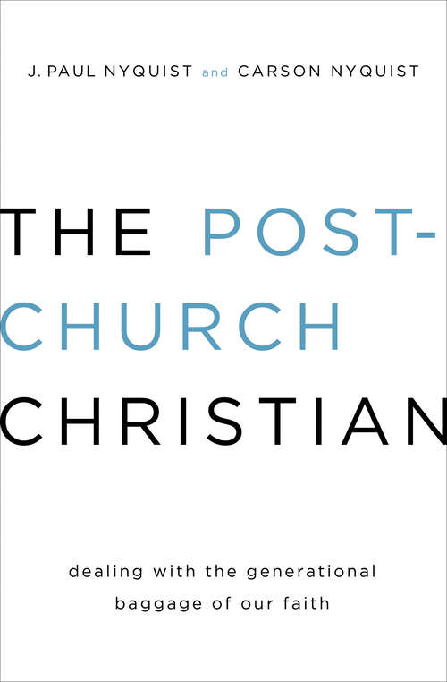 Book cover of The Post-Church Christian: Dealing with the Generational Baggage of Our Faith (New Edition)