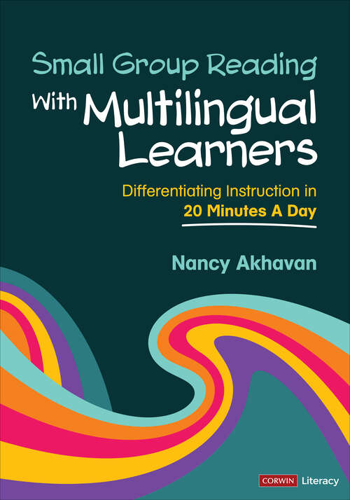 Book cover of Small Group Reading With Multilingual Learners: Differentiating Instruction in 20 Minutes a Day (Corwin Literacy)