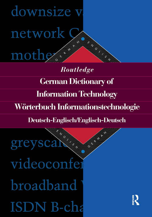 Book cover of Routledge German Dictionary of Information Technology Worterbuch Informationstechnologie: German-English/English-German (Routledge Bilingual Specialist Dictionaries)