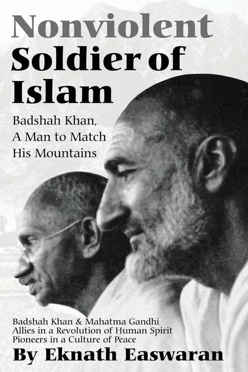 Book cover of Nonviolent Soldier Of Islam: Badshah Khan - A Man to Match His Mountains