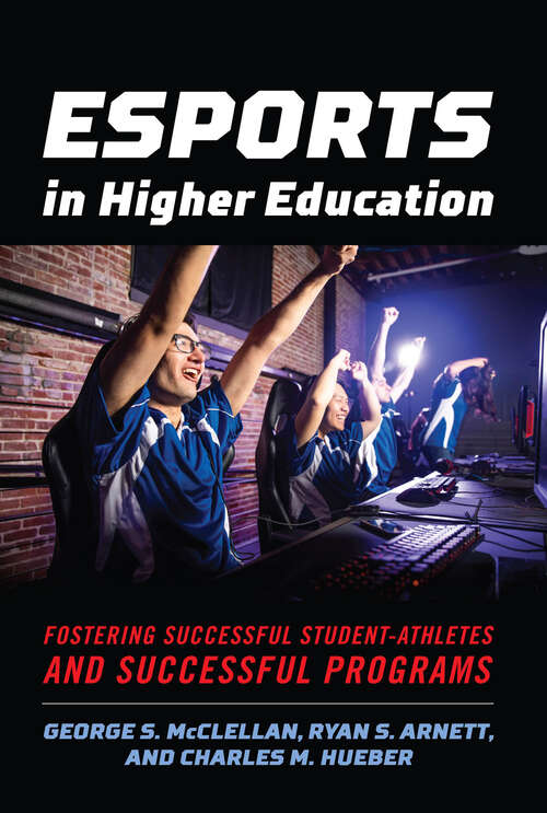 Book cover of Esports in Higher Education: Fostering Successful Student-Athletes and Successful Programs