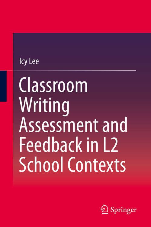 Book cover of Classroom Writing Assessment and Feedback in L2 School Contexts