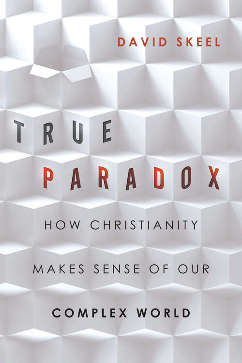 Book cover of True Paradox: How Christianity Makes Sense of Our Complex World (Veritas Books)