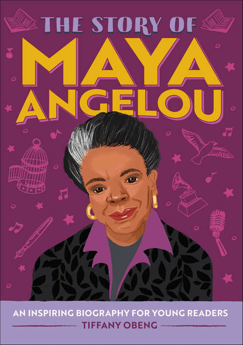 Book cover of The Story of Maya Angelou: An Inspiring Biography for Young Readers (The Story of Biographies)