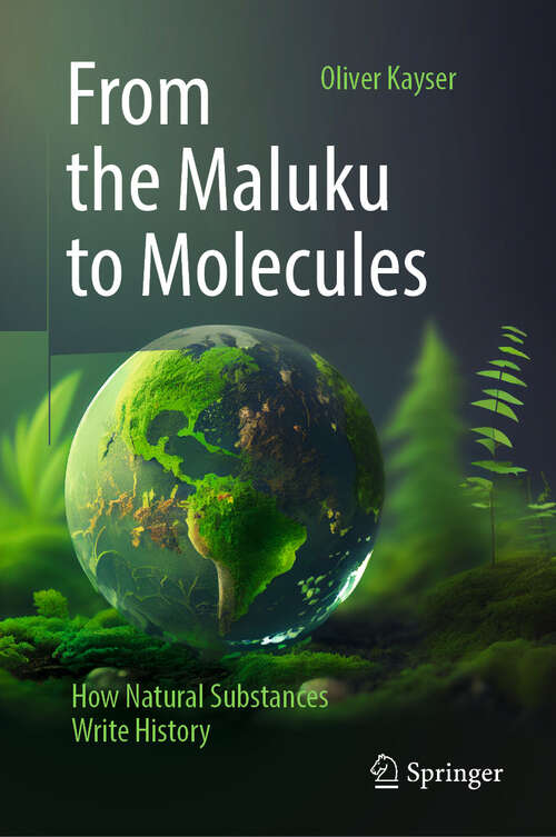 Book cover of From the Maluku to Molecules: How Natural Substances Write History