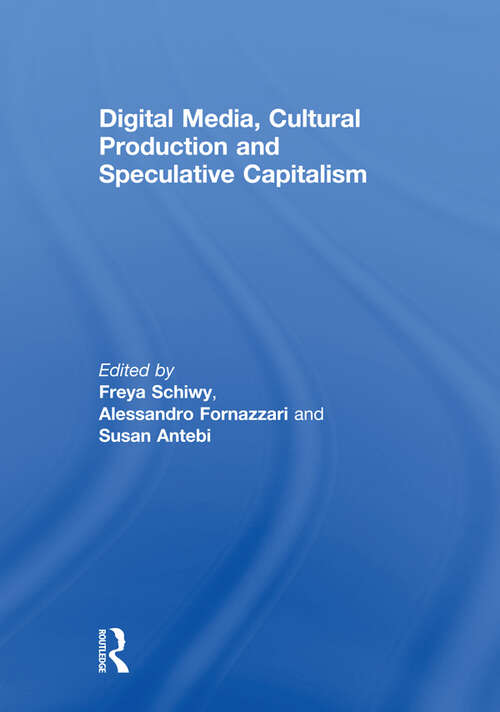 Book cover of Digital Media, Cultural Production and Speculative Capitalism