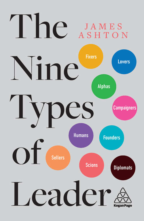 Book cover of The Nine Types of Leader: How the Leaders of Tomorrow Can Learn from The Leaders of Today