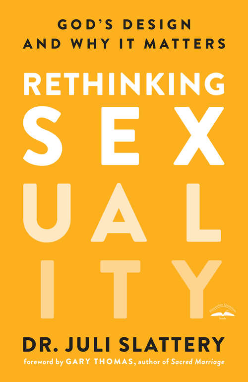 Book cover of Rethinking Sexuality: God's Design and Why It Matters